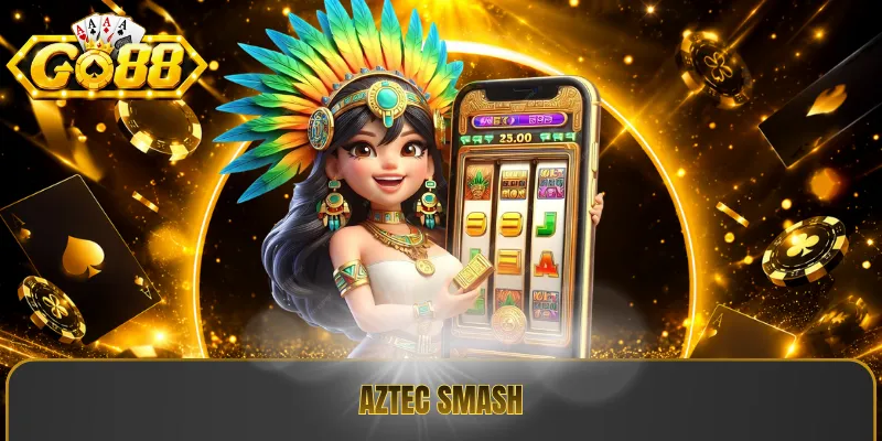 Aztec smash