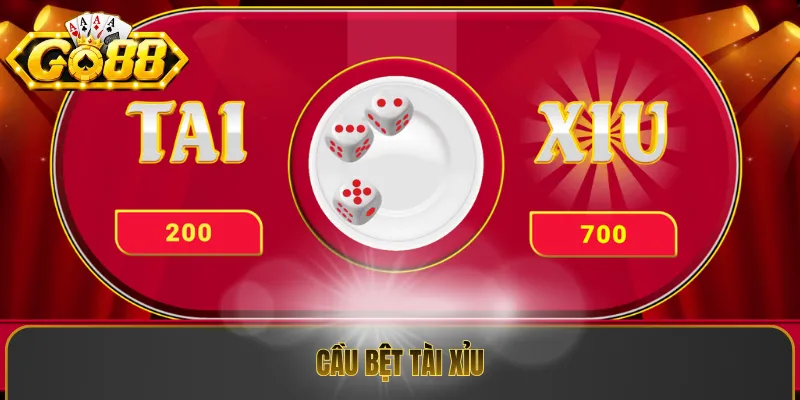 cầu bệt tài xỉu