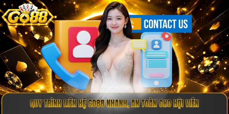 Quy trình liên hệ Go88 nhanh, an toàn cho hội viên
